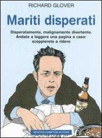 Mariti disperati - Richard Glover - Libro Newton Compton Editori 2007, Controcorrente | Libraccio.it