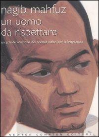 Un uomo da rispettare - Nagib Mahfuz - Libro Newton Compton Editori 2007, Nuova narrativa Newton | Libraccio.it
