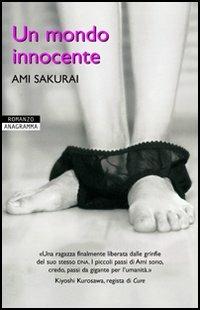 Un mondo innocente - Ami Sakurai - Libro Newton Compton Editori 2007, Anagramma | Libraccio.it