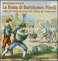 La Roma di Bartolomeo Pinelli nelle più belle incisioni del «Pittor de Trastevere». Ediz. illustrata - Bartolomeo Rossetti - Libro Newton Compton Editori 2007, Biblioteca di Roma | Libraccio.it