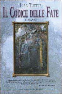 Il codice delle fate - Lisa Tuttle - Libro Newton Compton Editori 2007, Nuova narrativa Newton | Libraccio.it
