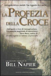 La profezia della croce - Bill Napier - Libro Newton Compton Editori 2007, Nuova narrativa Newton | Libraccio.it