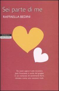Sei parte di me - Raffaella Bedini - Libro Newton Compton Editori 2007, Anagramma | Libraccio.it