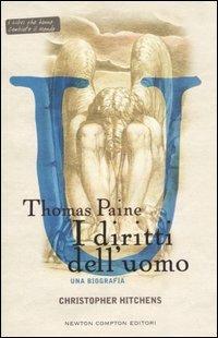 Thomas Paine. I diritti dell'uomo - Christopher Hitchens - Libro Newton Compton Editori 2007, I libri che hanno cambiato il mondo | Libraccio.it