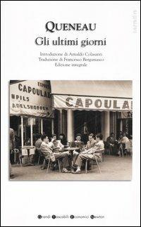 Gli ultimi giorni. Ediz. integrale - Raymond Queneau - Libro Newton Compton Editori 2007, Grandi tascabili economici | Libraccio.it