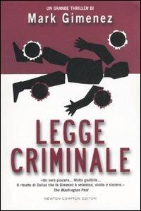 Legge criminale - Mark Gimenez - Libro Newton Compton Editori 2007, Nuova narrativa Newton | Libraccio.it