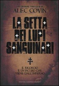 La setta dei lupi sanguinari - Alec Covin - Libro Newton Compton Editori 2007, Nuova narrativa Newton | Libraccio.it