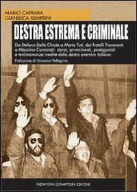 Destra estrema e criminale - Mario Caprara, Gianluca Semprini - Libro Newton Compton Editori 2007, I big Newton | Libraccio.it