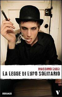 La legge di lupo solitario - Massimo Lugli - Libro Newton Compton Editori 2007, Vertigo | Libraccio.it