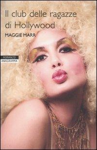 Il club delle ragazze di Hollywood - Maggie Marr - Libro Newton Compton Editori 2007, Anagramma | Libraccio.it