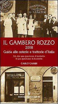 Il gambero rozzo 2008. Guida alle osterie e trattorie d'Italia. Più che una questione d'etichetta è una questione di forchetta - Carlo Cambi - Libro Newton Compton Editori 2007, Guide insolite | Libraccio.it