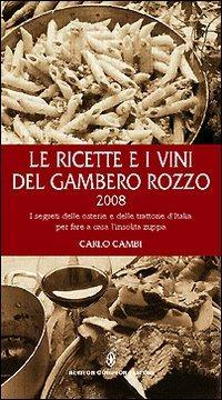 Le ricette e i vini del gambero rozzo 2008 - Carlo Cambi - Libro Newton Compton Editori 2007, Guide insolite | Libraccio.it