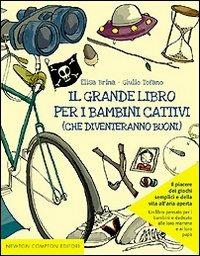 Il grande libro per i bambini cattivi (che diventeranno buoni) - Elisa Brina, Giulio Tofano - Libro Newton Compton Editori 2007, Grandi manuali Newton | Libraccio.it