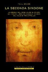 La seconda Sindone - Paul Badde - Libro Newton Compton Editori 2007, I volti della storia | Libraccio.it