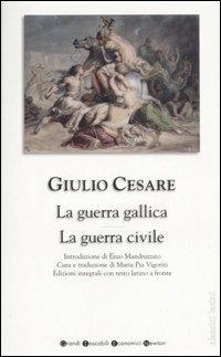 La guerra gallica-La guerra civile. Testo latino a fronte - Gaio Giulio Cesare - Libro Newton Compton Editori 2007, Grandi tascabili economici | Libraccio.it