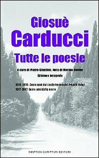 Tutte le poesie - Giosuè Carducci - Libro Newton Compton Editori 2007, Grandi autori | Libraccio.it