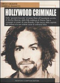 Hollywood criminale - Diego Giuliani, Sabrina Ramacci - Libro Newton Compton Editori 2007, I big Newton | Libraccio.it