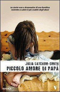 Piccolo amore di papà - Julia Latchem-Smith - Libro Newton Compton Editori 2008, Vertigo | Libraccio.it