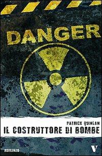 Il costruttore di bombe - Patrick Quinlan - Libro Newton Compton Editori 2008, Vertigo | Libraccio.it