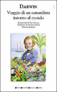 Viaggio di un naturalista intorno al mondo - Charles Darwin - Libro Newton Compton Editori 2008, Grandi tascabili economici | Libraccio.it