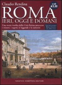 Roma. Ieri, oggi e domani. Vol. 4: Roma italiana dal 1870 a oggi. - Claudio Rendina - Libro Newton Compton Editori 2007, Biblioteca di Roma | Libraccio.it