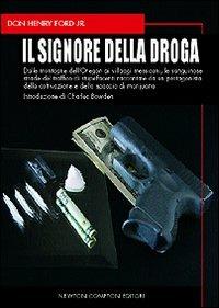 Il signore della droga - Don H. jr. Ford - Libro Newton Compton Editori 2008, I big Newton | Libraccio.it