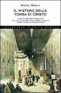 Il mistero della tomba di Cristo - Martin Biddle - Libro Newton Compton Editori 2008, Universale Storica Newton | Libraccio.it