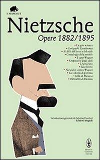 Opere 1882-1895 - Friedrich Nietzsche - Libro Newton Compton Editori 2008, Grandi tascabili economici. I mammut | Libraccio.it