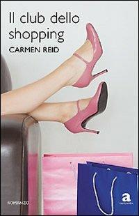Il club dello shopping - Carmen Reid - Libro Newton Compton Editori 2008, Anagramma | Libraccio.it