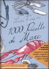 Mille ricette di mare. Ediz. illustrata - Laura Rangoni - Libro Newton Compton Editori 2008, Grandi manuali Newton | Libraccio.it