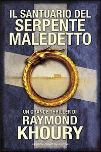 Il santuario del serpente maledetto - Raymond Khoury - Libro Newton Compton Editori 2008, Nuova narrativa Newton | Libraccio.it