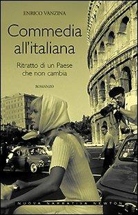 Commedia all'italiana. Ritratto di un'Italia che non cambia - Enrico Vanzina - Libro Newton Compton Editori 2008, Nuova narrativa Newton | Libraccio.it