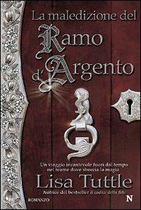 La maledizione del ramo d'argento - Lisa Tuttle - Libro Newton Compton Editori 2008, Nuova narrativa Newton | Libraccio.it