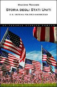 Storia degli Stati Uniti e il sistema politico americano - Massimo Teodori - Libro Newton Compton Editori 2008, Universale Storica Newton | Libraccio.it