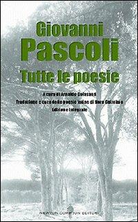 Tutte le poesie - Giovanni Pascoli - Libro Newton Compton Editori 2008 | Libraccio.it