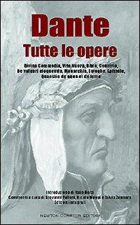 Tutte le opere - Dante Alighieri - Libro Newton Compton Editori 2008, Grandi autori | Libraccio.it