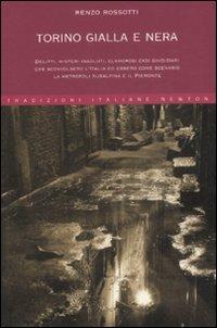 Torino gialla e nera. Ediz. illustrata - Renzo Rossotti - Libro Newton Compton Editori 2008, Tradizioni italiane | Libraccio.it