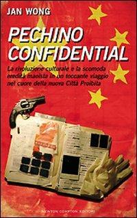 Pechino confidential - Jan Wong - Libro Newton Compton Editori 2008, Controcorrente | Libraccio.it
