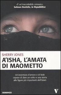 A'isha, l'amata di Maometto - Sherry Jones - Libro Newton Compton Editori 2008, Vertigo | Libraccio.it