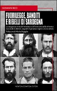 Fuori legge, banditi e ribelli di Sardegna - Giovanni Ricci - Libro Newton Compton Editori 2008, I big Newton | Libraccio.it