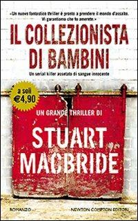 Il collezionista di bambini - Stuart MacBride - Libro Newton Compton Editori 2008, Newton Pocket | Libraccio.it