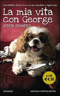 La mia vita con George - Judith Summers - Libro Newton Compton Editori 2009, Newton Pocket | Libraccio.it
