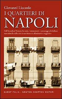 I quartieri di Napoli - Giovanni Liccardo - Libro Newton Compton Editori 2008, Quest'Italia | Libraccio.it