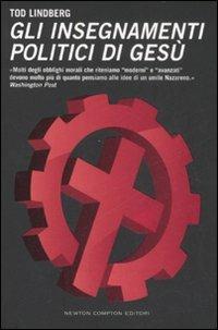 Gli insegnamenti politici di Gesù - Tod Lindberg - Libro Newton Compton Editori 2009, Controcorrente | Libraccio.it