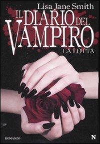 La lotta. Il diario del vampiro - Lisa Jane Smith - Libro Newton Compton Editori 2008, Nuova narrativa Newton | Libraccio.it