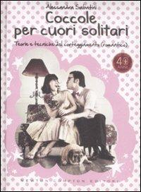 Coccole per cuori solitari. Teorie e tecniche del corteggiamento (romantico) - Alessandra Sabatini - Libro Newton Compton Editori 2009, Grandi manuali Newton | Libraccio.it