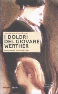 I dolori del giovane Werther - Johann Wolfgang Goethe - Libro Newton Compton Editori 2009, Tascabili Deluxe | Libraccio.it