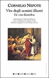 Vite degli uomini illustri-De viris illustribus. Testo latino a fronte. Ediz. integrale - Cornelio Nepote - Libro Newton Compton Editori 2009, Grandi tascabili economici | Libraccio.it