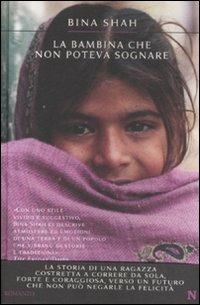 La bambina che non poteva sognare - Bina Shah - Libro Newton Compton Editori 2009, Nuova narrativa Newton | Libraccio.it