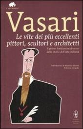 Le vite dei più eccellenti pittori, scultori e architetti. Ediz. integrale